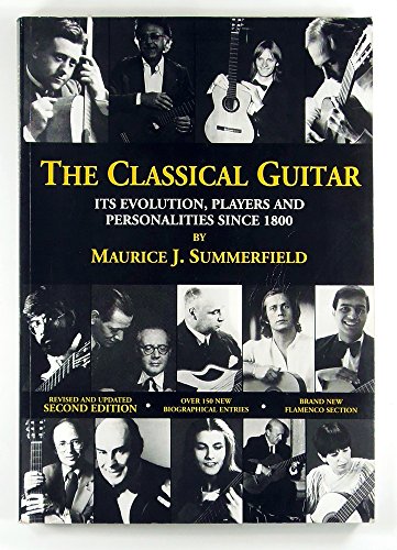 The Classical Guitar : Its Evolution, Players and Personalities Since 1800, Revised and Updated S...