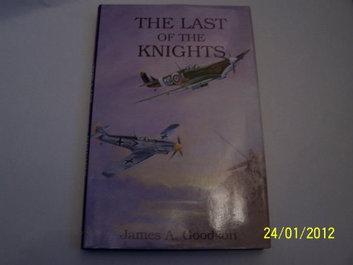 The Last Of The Knights (SCARCE FIRST EDITION, FIRST PRINTING SIGNED BY AUTHOR JAMES A GOODSON)