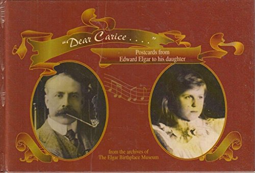 Dear Carice: Postcards from Edward Elgar to His Daughter