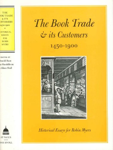 THE BOOK TRADE AND ITS CUSTOMERS 1450-1900: HISTORICAL ESSAYS FOR ROBIN MYERS.