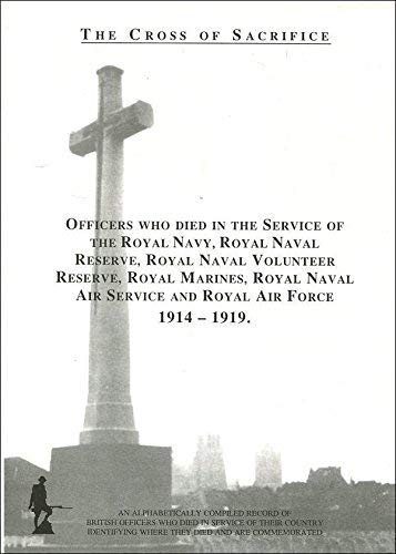 The Cross of Sacrifice: Officers Who Died in the Service of the Royal Navy, Royal Naval Reserve, ...