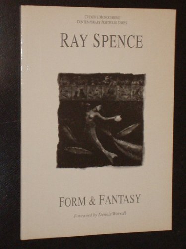 Form & Fantasy. The Photography of ray Spence.