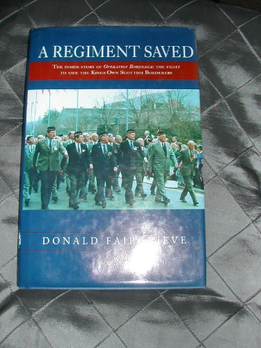A Regiment Saved. An Account of Operation Borderer 23rd July 1991 to 3rd February 1993