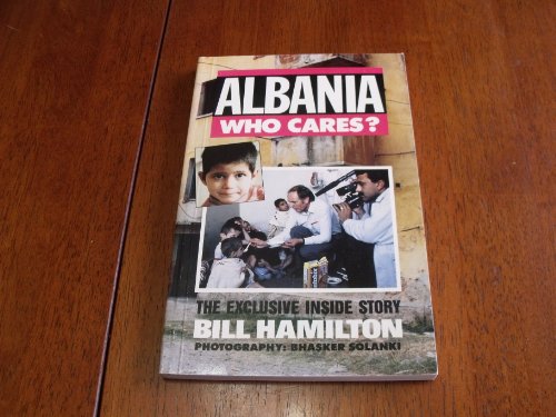 Albania Who Cares? (SCARCE FIRST EDITION, FIRST PRINTING SIGNED BY THE AUTHOR)