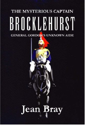 The Mysterious Captain Brocklehurst: General Gordon's Unknown Aide