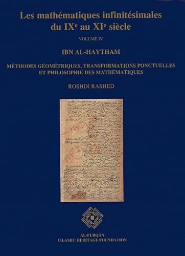 Mathematiques Infinitesimales du Ixe au XIe Siecle Volume 4 ; Ibn Al-Haytham : methodes geometriq...