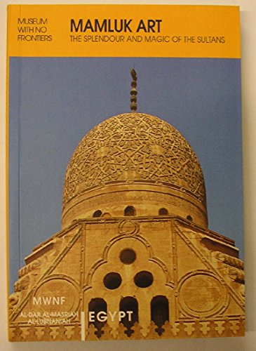 Mamluk Art the Splendour and Magic of the Sultans (Islamic Art in the Mediterranean)
Mamluk Art the Splendour and Magic of the Sultans (Islamic Art in the Mediterranean)