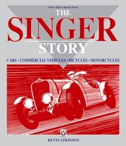 The Singer Story: Cars; Commercial Vehicles; Bicycles; Motorcycles