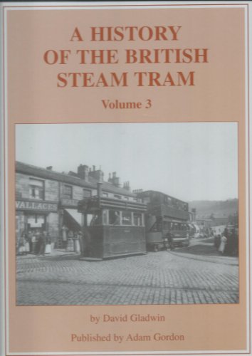 A History of the British Steam Tram: Volume 3