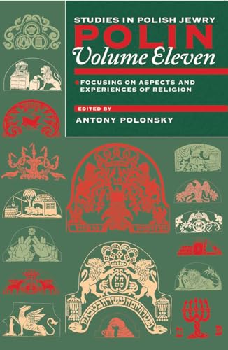 Polin: Studies in Polish Jewry Volume 11: Focusing on Aspects and Experiences of Religion
Polin: Studies in Polish Jewry Volume 11: Focusing on Aspects and Experiences of Religion