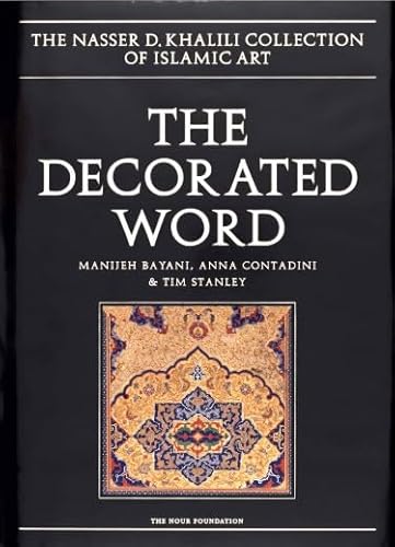 The Decorated Word: Qur-ans of the 17th to 19th Centuries: Vol 4