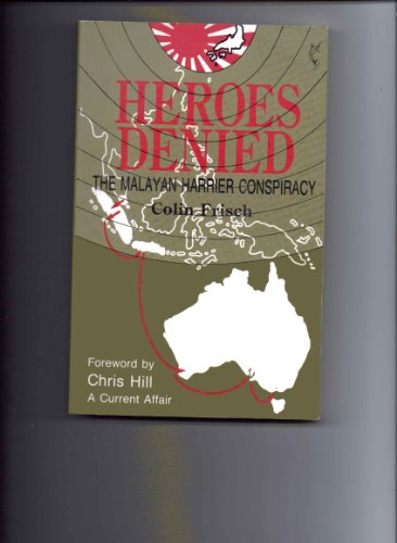 Heroes Denied. The Malayan Harrier Conspiracy.