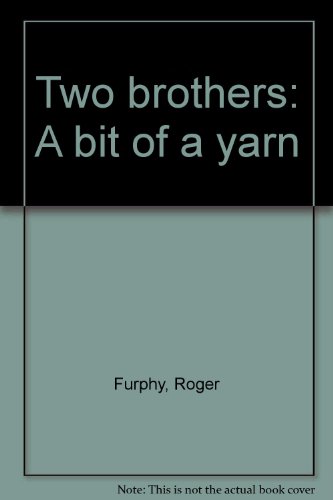 Two Brothers: A Bit of a Yarn