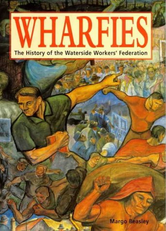 Wharfies. The History of the Waterside Workers Federation.