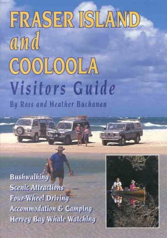 Fraser Island and Cooloola: Visitors Guide
