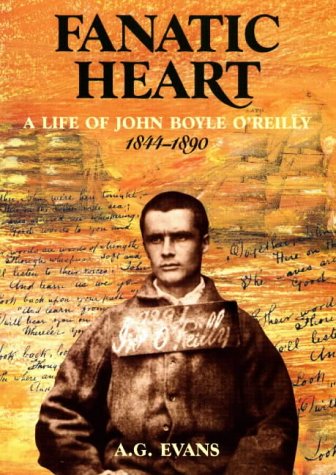 Fanatic Heart - A Life of John Boyle O'Reilly 1844-1890