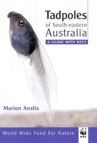 Tadpoles of South-Eastern Australia. A Guide with Keys.