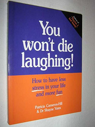 You Won't Die Laughing!: How to have more stress in your life and more fun