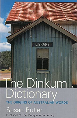 THE DINKUM DICTIONARY The origins of Australian words