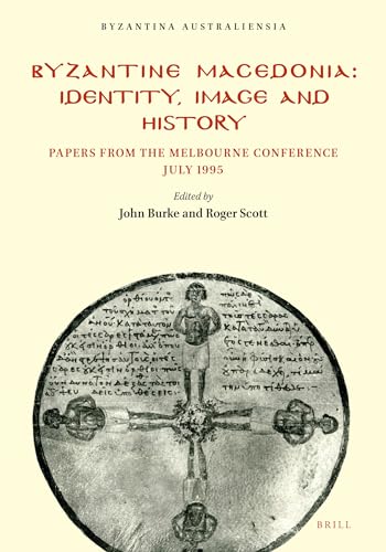 BYZANTINE MACEDONIA Identity, Image, and History: Papers from the Melbourne Conference, July 1995