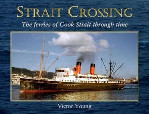 Strait Crossing: the ferries of Cook Strait through time