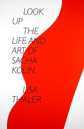Look Up: The Life and Art of Sacha Kolin