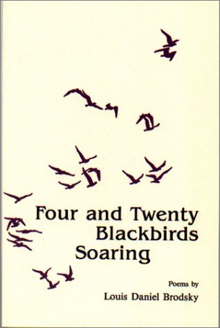 Four and Twenty Blackbirds Soaring: Poems [First Edition]