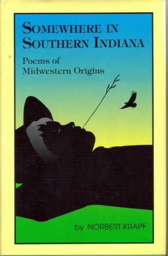 Somewhere in Southern Indiana: Poems of Midwestern Origins