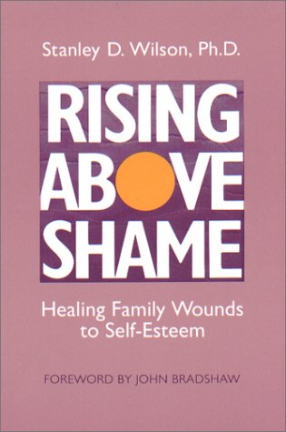 Rising Above Shame: Healing Family Wounds to Self-Esteem