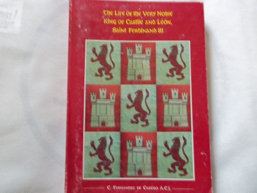The Life of the Very Noble King of Castile and Leon, St Ferdinand III