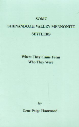 Some Shenandoah Valley Mennonite Settlers: Where They Came From, Who They Were