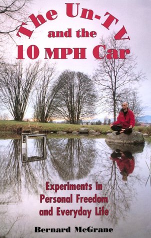 The Un-TV and the 10 Mph Car: Experiments in Personal Freedom and Everyday Life