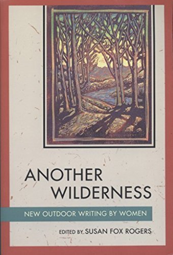 Another Wilderness: New Outdoor Writing by Women