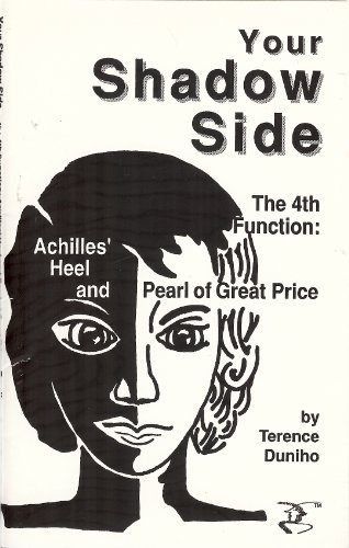 Your Shadow Side, the Fourth Function: Achilles Heel and Pearl of Great Price