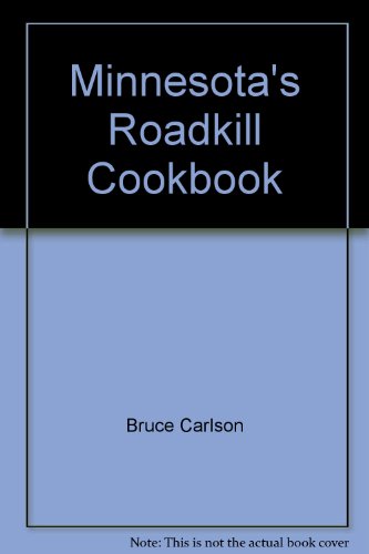 Minnesota's Roadkill Cookbook (Roadkill Cookbooks).