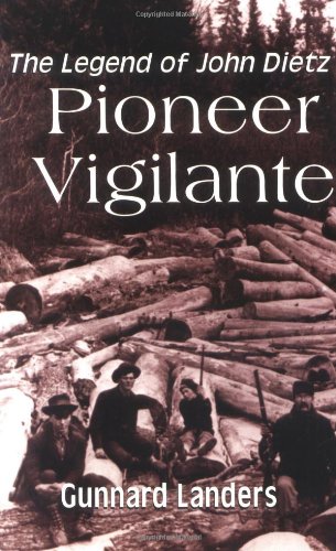 Pioneer Vigilante: The Legend of John Dietz (Badger Heritage)