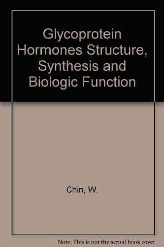 Glycoprotein Hormones Structure, Synthesis and Biologic Function