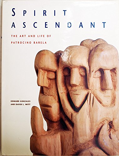 Spirit Ascendant: The Art and Life of Patrociño Barela