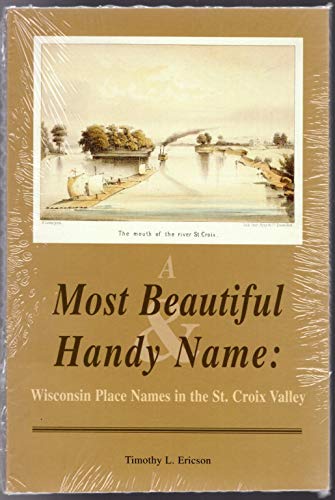 A Most Beautiful & Handy Name: Wisconsin Place Names in the St. Croix Valley