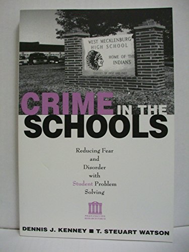 Crime in Schools: Reducing Fear & Disorder With Student Problem Solving