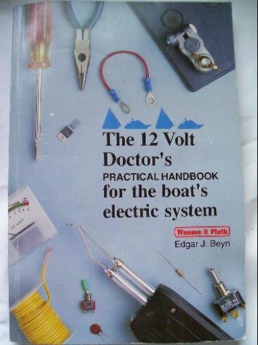 The 12 Volt Doctor's Practical Handbook: For the Boat's Electric System