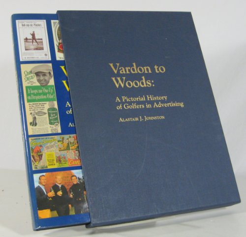 Vardon to Woods: A pictorial history of golfers in advertising