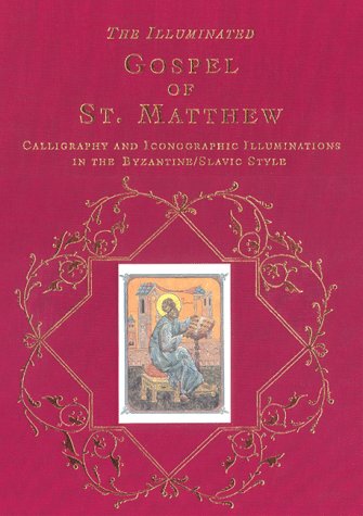 The Illuminated Gospel of St. Matthew: Calligraphy and Iconographic Illuminations in the Byzantin...