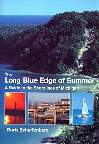 The Long Blue Edge of Summer: A Guide to the Shorelines of Michigan