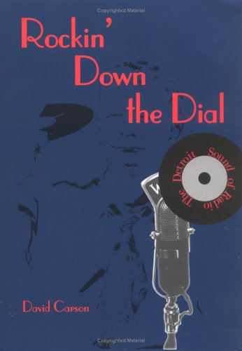 Rockin' Down the Dial: The Detroit Sound of Radio (From Jack the Bellboy to the Big 8)
Rockin' Down the Dial: The Detroit Sound of Radio (From Jack the Bellboy to the Big 8)