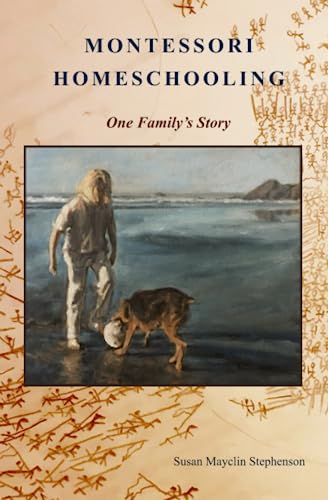 Montessori Homeschooling, One Family's Story (Paperback or Softback)