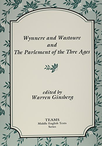 WYNNERE AND WASTOURE AND THE PARLIAMENT OF THE THRE AGES
