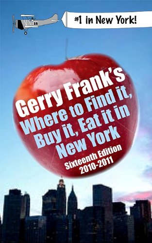 Gerry Frank's Where to Find it, Buy it, Eat it in New York 2010-2011
