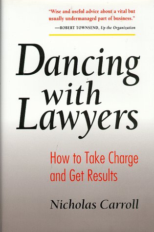 Dancing With Lawyers : How To Take Charge And Get Results