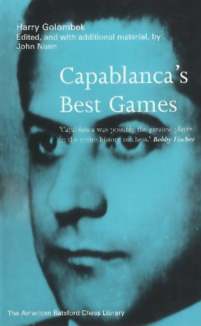 Capablanca's Best Games (New American Batsford Chess Library))